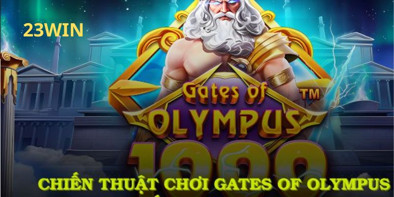 Chiến thuật chơi Gates Of Olympus luôn thắng từ nhà cái 23win