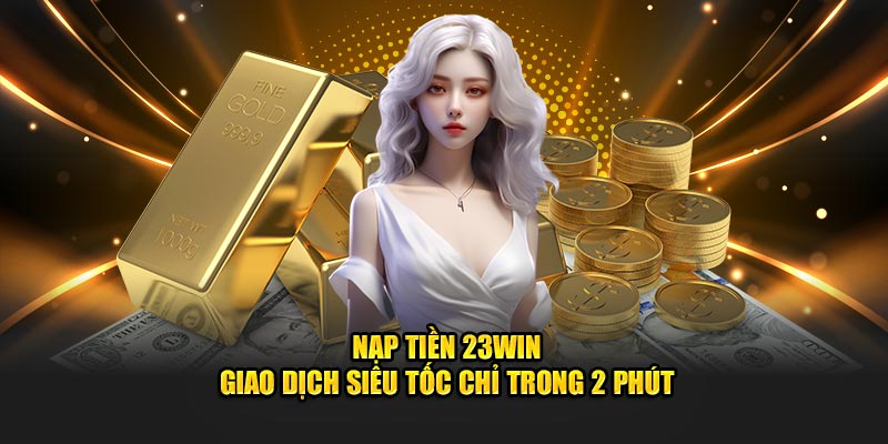 Khám Phá Phương Thức Nạp Tiền Trực Tuyến Nhanh Chóng 