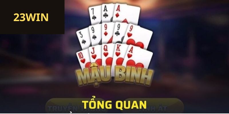 Tổng quan về Mậu Binh 23win