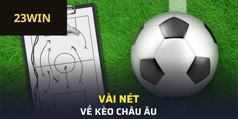 Vài nét về Kèo Châu Âu
